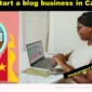 How to start a blog business in Cameroon and make money?