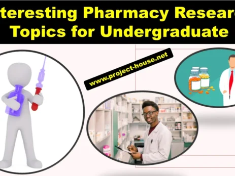 30 Interesting Pharmacy Research Topics for Undergraduate