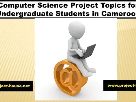 Computer Science Project Topics for Undergraduate Students in Cameroon