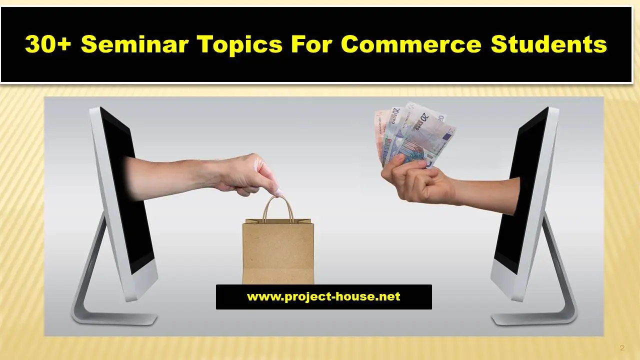 30 Seminar Topics For Commerce Students 2024 