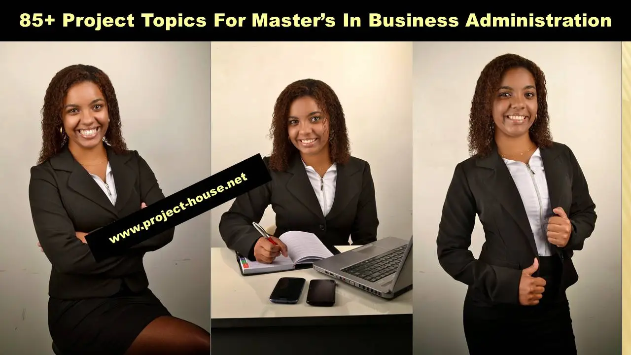 Project Topics For Master’s In Business Administration