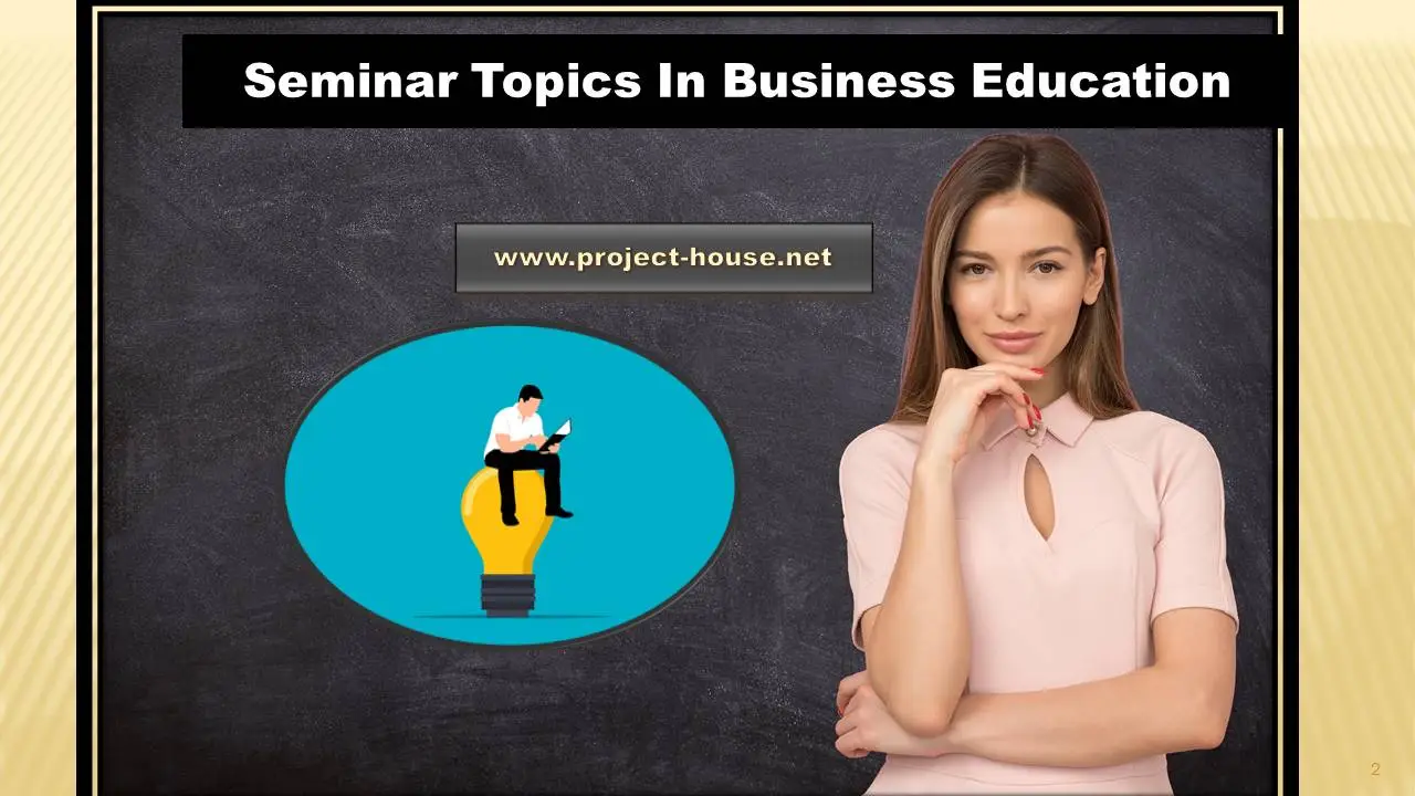 50+ Seminar Topics In Business Education [2023-2024]
