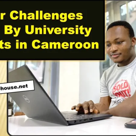 15 Major Challenges Faced By University Students in Cameroon