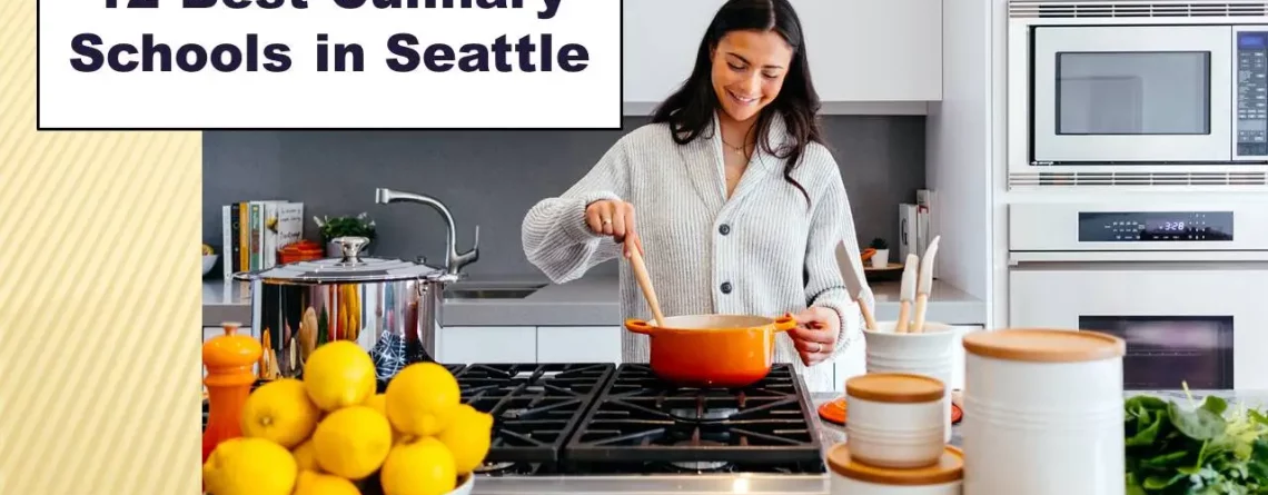 12 Best Culinary Schools in Seattle